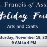 REMINDER: St. Francis of Assisi's Arts & Crafts Fair is this Saturday, Nov. 18