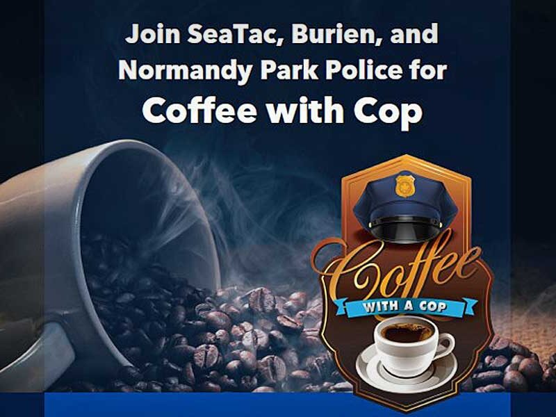 Burien, SeaTac & Normandy Park Police invite all to ‘Coffee with a Cop’ on Tuesday morning, Feb. 27