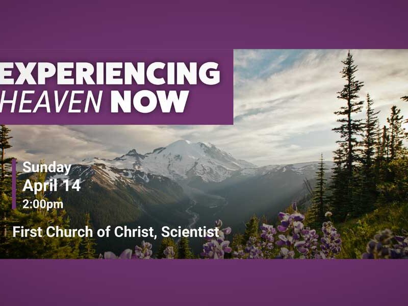 REMINDER: ‘Experiencing heaven now’ will be at First Church, Christ Scientist this Sunday, April 14