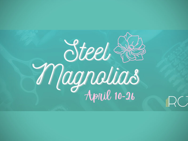 Renton Civic Theatre opens ‘Steel Magnolias’ this Friday night, April 10