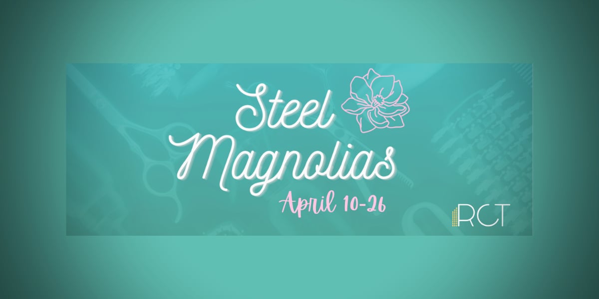 SKM RCTSteelMagnolias2026