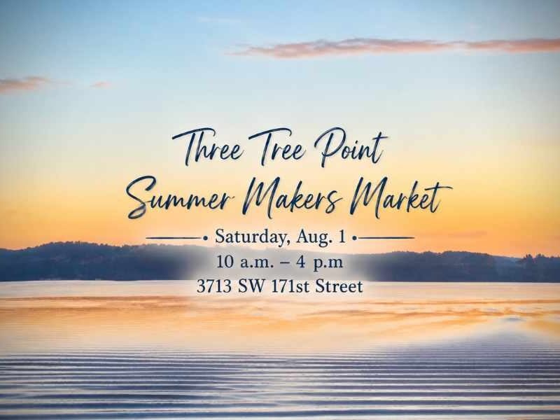 SAVE THE DATE: Three Tree Point Summer Makers Market will be Saturday, Aug. 1